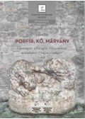 Lővei Pál - Porfír, kő, márvány I-II. kötet - Kőanyagok, kőfaragók, kőberakások a középkori Magyarországon