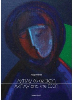 Nagy Márta - Aknay és az ikon Nagy Márta - Aknay és az ikon, null 2021 antikvár könyv