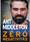 Ant Middleton - Zéró negativitás