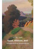 Halmai Tamás  - Pascal, Hölderlin, Weil - Kommentárok és kontemplációk
