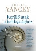 PHILIP YANCEY  - Kerülő utak a boldogsághoz