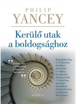 PHILIP YANCEY - Kerülő utak a boldogsághoz PHILIP YANCEY - Kerülő utak a boldogsághoz, null 2022 antikvár könyv