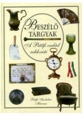 Kalla Zsuzsa ,Ratzky Rita - Beszélő tárgyak - A Petőfi család relikviái