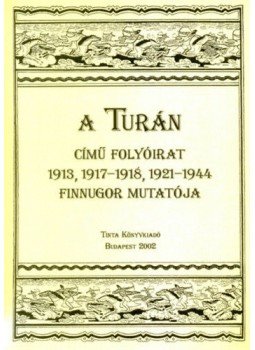 Egey Emese (Összeáll.); Szíj Enikő (Szerk.) - A Turán című folyóirat 1913, 1917-1918, 1921-1944 finnugor mutatója, null 2002 antikvár könyv