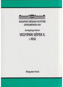 Szentgyörgyi Sándor - Vegyipari gépek II. I. rész, Budapest 1998 antikvár könyv