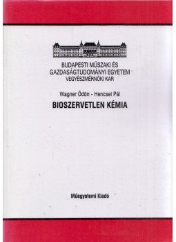 Wagner Ödön, Hencsei Pál - Bioszervetlen kémia Wagner Ödön, Hencsei Pál - Bioszervetlen kémia, Budapest 2001 antikvár könyv