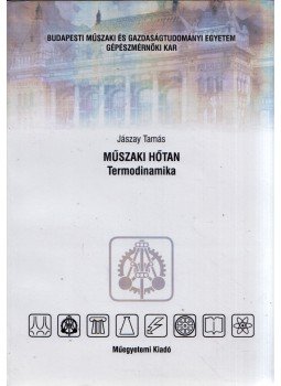 Jászay Tamás - Műszaki hőtan - Termodinamika Jászay Tamás - Műszaki hőtan - Termodinamika, Budapest 2003 antikvár könyv