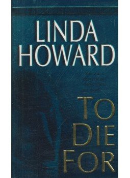 Howard, Linda - To Die For Howard, Linda - To Die For, New York 2005 antikvár könyv