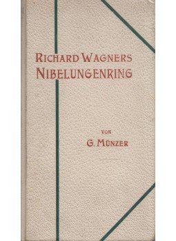 G. Münzer - Zur Einführung in Richard Wagners "Ring des Nibelungen" I-IV. (egy kötetben), Berlin 0 antikvár könyv