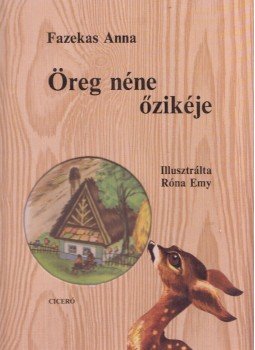 Fazekas Anna - Öreg néne őzikéje Fazekas Anna - Öreg néne őzikéje, Budapest 1996 antikvár könyv