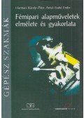 Harmaci Károly,Plósz Antal,Szabó Endre - Fémipari alapműveletek elmélete és gyakorlata