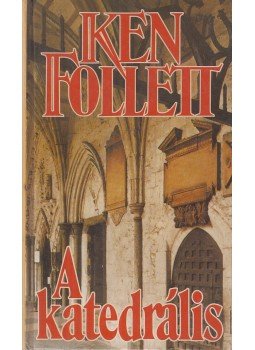 Ken Follett - A katedrális Ken Follett - A katedrális, 1996 antikvár könyv
