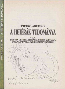 Aretino, Pietro - A hetérák tudománya (Szász Endre által dedikált), Budapest 1990 antikvár könyv
