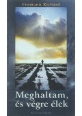 Fromann Richárd - Meghaltam, és végre élek
