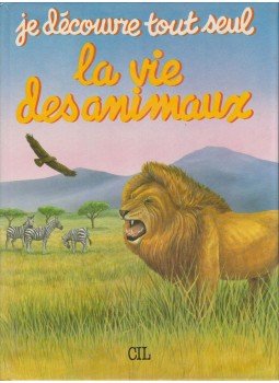Anne Déchanet - Je découvre tout seul la vie des animaux, Párizs 1986 antikvár könyv