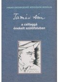 Jakab Zsigmondné Mészáros Rozália - Tamási ​Áron a csillaggá énekelt szülőfaluban (Dedikált)