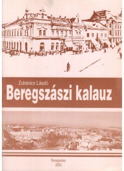 Zubánics László - Beregszászi kalauz, Beregszász 2001 antikvár könyv