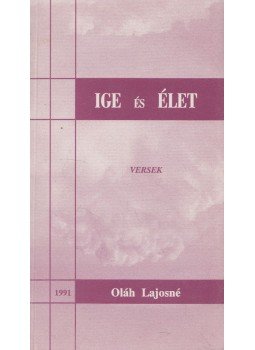 Oláh Lajosné - Ige és élet Oláh Lajosné - Ige és élet, Budapest 1991 antikvár könyv