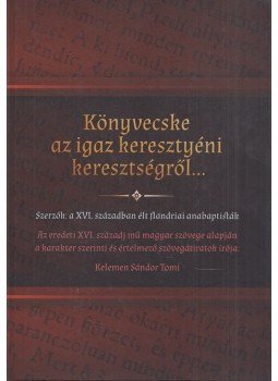 Kelemen Sándor Tomi - Könyvecske az igaz keresztényi keresztségről, Budapest 2020 antikvár könyv