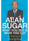 Alan Sugar - What You See Is What You Get