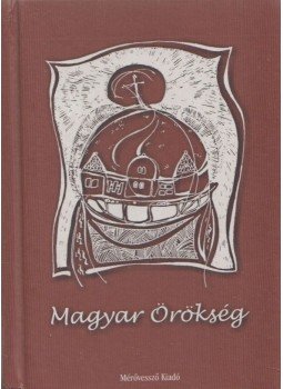 Sipos Gyula, Fekete Gábor, Fromann Richárd - Magyar örökség (Dedikált) Sipos Gyula, Fekete Gábor, Fromann Richárd - Magyar örökség (Dedikált), Törökbálint 2002 antikvár könyv