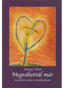 Várnai Péter - Megváltottál már,  2014 antikvár könyv