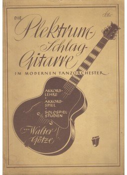 Walter Götze - Die Plektrum-Schlag-Gitarre im modernen Tanzorchester, Leipzig-Berlin 1965 antikvár könyv