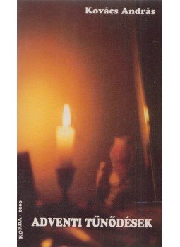 Kovács András - Adventi tűnődések Kovács András - Adventi tűnődések, Kecskemét 2000 antikvár könyv