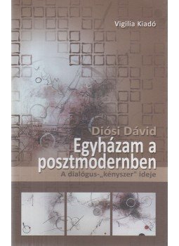 Diósi Dávid - Egyházam a posztmodernben Diósi Dávid - Egyházam a posztmodernben, Budapest 2014 antikvár könyv