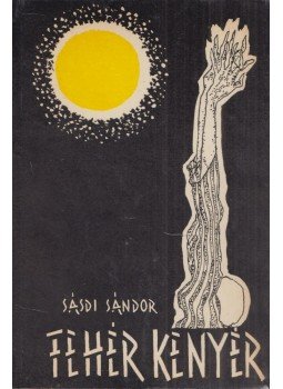 Sásdi Sándor - Fehér kenyér (dedikált) Sásdi Sándor - Fehér kenyér (dedikált), Budapest 1967 antikvár könyv