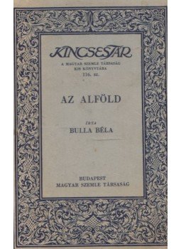 Bulla Béla - Az Alföld Bulla Béla - Az Alföld, Budapest 1940 antikvár könyv
