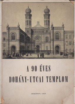 Katona József, Grünvald Fülöp, Naményi Ernő - A 90 éves Dohány-utcai templom / Budapesti zsinagógák, Budapest 1949 antikvár könyv