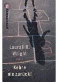 Laurali R. Wright - Kehre nie zurück!
