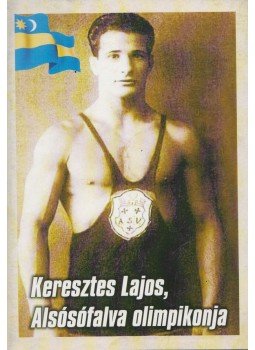 Balázs Árpád - Keresztes Lajos, Alsófalva olimpikonja Balázs Árpád - Keresztes Lajos, Alsófalva olimpikonja, Székelyudvarhely 2014 antikvár könyv