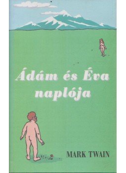 Twain, Mark - Ádám és Éva naplója Twain, Mark - Ádám és Éva naplója, Budapest 2001 antikvár könyv