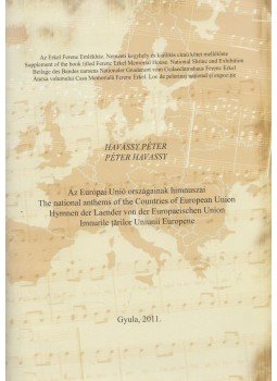 Havassy Péter - Az Európai Unió országainak himnuszai Havassy Péter - Az Európai Unió országainak himnuszai, Gyula 2011 antikvár könyv
