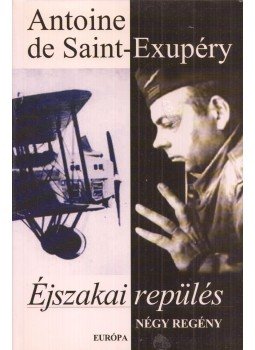 Saint-Exupéry, Antoine de - Éjszakai repülés Saint-Exupéry, Antoine de - Éjszakai repülés, Budapest 2002 antikvár könyv