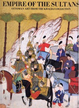 J. M. Rogers - Empire of the Sultans: Ottoman Art from the Khalili Collection, London 2000 antikvár könyv