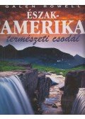 Galen Rowell - Észak-Amerika természeti csodái
