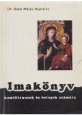 Dr. Bakó Mária Hajnalka - Imakönyv kamilliánusok és betegek számára