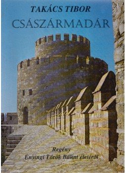 Takács Tibor - Császármadár Takács Tibor - Császármadár, Törökbálint 2001 antikvár könyv