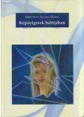 Szentiday Klára Mária - Képzelgések hálójában