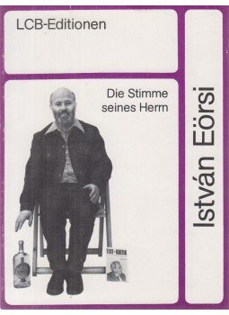 Eörsi István - Die Stimme seines Herrn Eörsi István - Die Stimme seines Herrn, Berlin 1984 antikvár könyv
