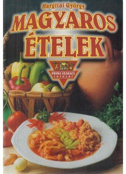 Hargitai György - Magyaros ételek Hargitai György - Magyaros ételek, Budapest 1999 antikvár könyv