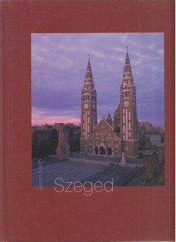 Nagy Botond; Péter László - Szeged Nagy Botond; Péter László - Szeged, Szeged 2004 antikvár könyv