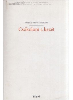 Szegedy-Maszák Marianne - Csókolom a kezét Szegedy-Maszák Marianne - Csókolom a kezét, Budapest 0 antikvár könyv