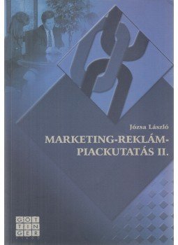 Józsa László - Marketing, reklám, piackutatás II. Józsa László - Marketing, reklám, piackutatás II., Veszprém 2003 antikvár könyv