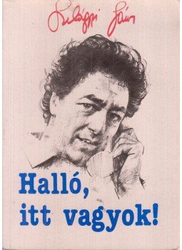 Szilágyi János - Halló, itt vagyok! Szilágyi János - Halló, itt vagyok!, Budapest 1986 antikvár könyv