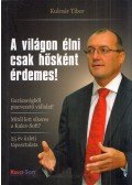 Kulcsár Tibor - A világon élni csak hősként érdemes! (dedikált)