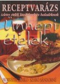Horváth Ildikó,Szabó Sándorné - Ünnepi ételek